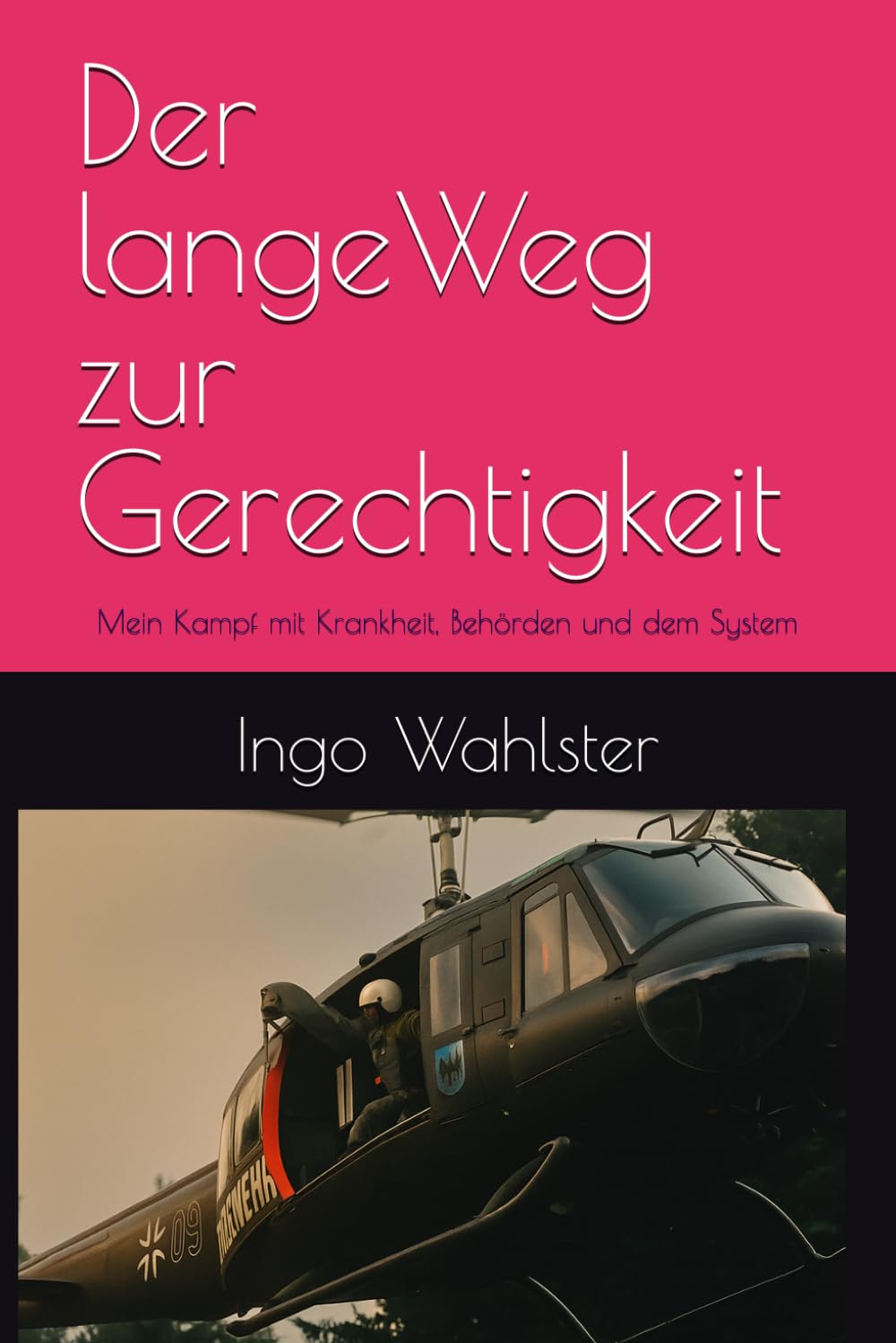 Der lange Weg zur Gerechtigkeit: Mein Kampf mit Krankheit, Behörden und dem System