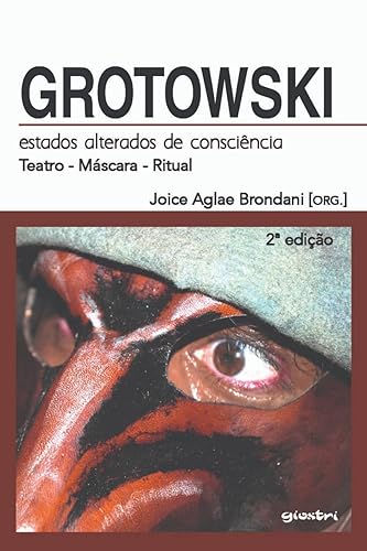 Grotowski: Estados Alterados De Consciência - Teatro - Máscara - Ritual