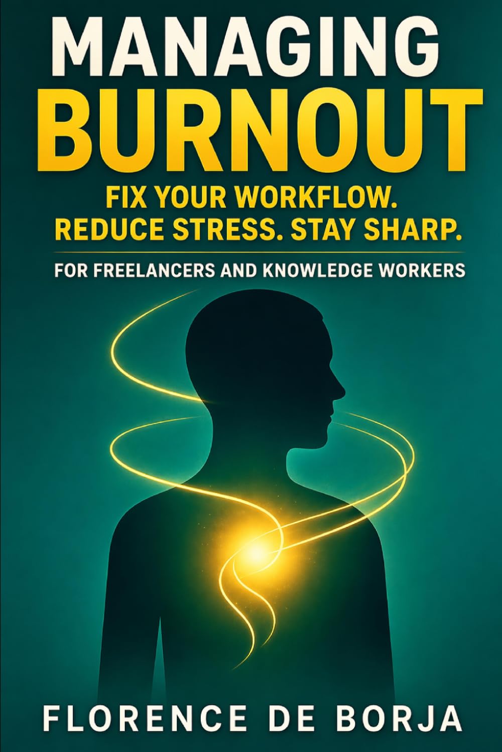 Managing Burnout: Fix Your Workflow. Reduce Stress. Stay Sharp.