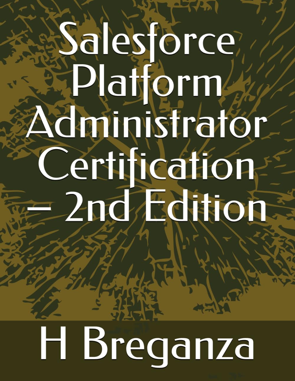 Salesforce Platform Administrator Certification – 2nd Edition