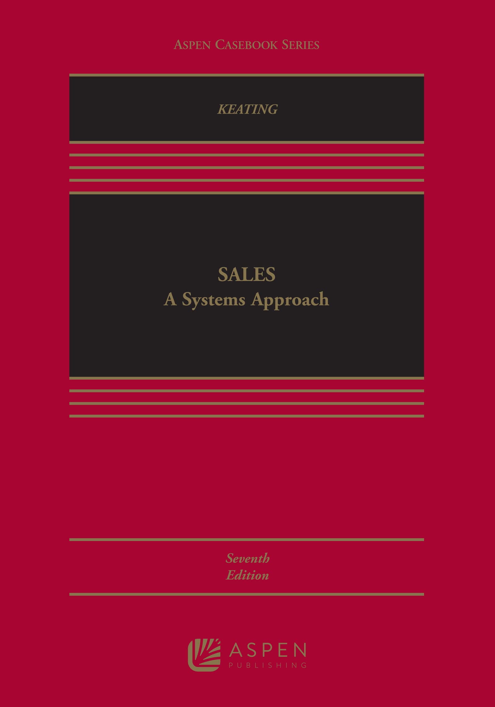 Sales: A Systems Approach (Aspen Casebook Series)