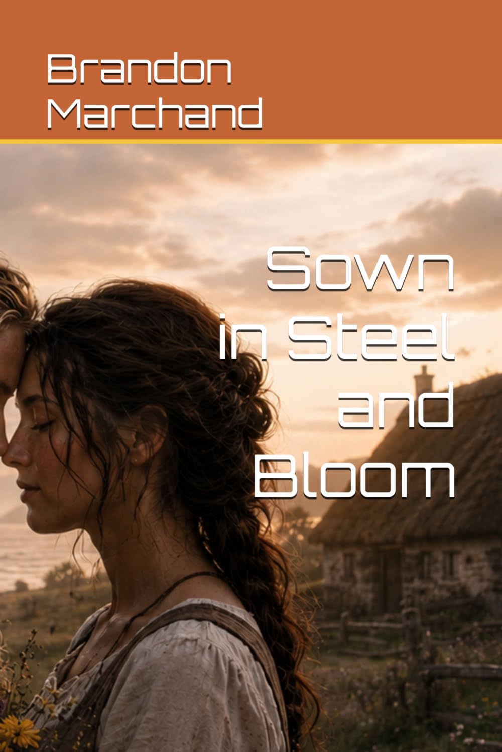 Sown in Steel and Bloom (Short Stories by Brandon)