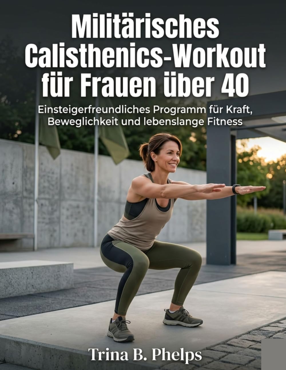 Militärisches Calisthenics-Workout für Frauen über 40: Einsteigerfreundliches Programm für Kraft, Beweglichkeit und lebenslange Fitness