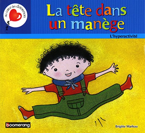 La Tete Dans un Manege : l'Hyperactivite La Tete Dans un Manege : l'Hyperactivite