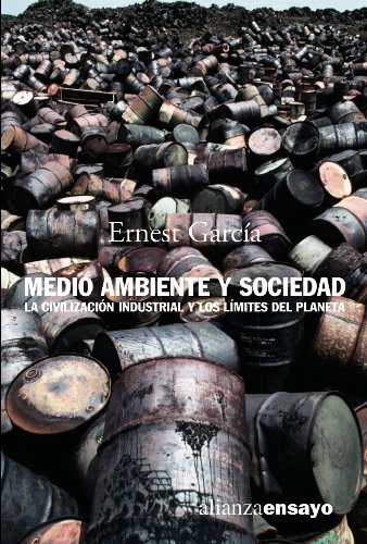 Medio ambiente y sociedad: La civilizacin industrial y los lmites del planeta (Alianza Ensayo)