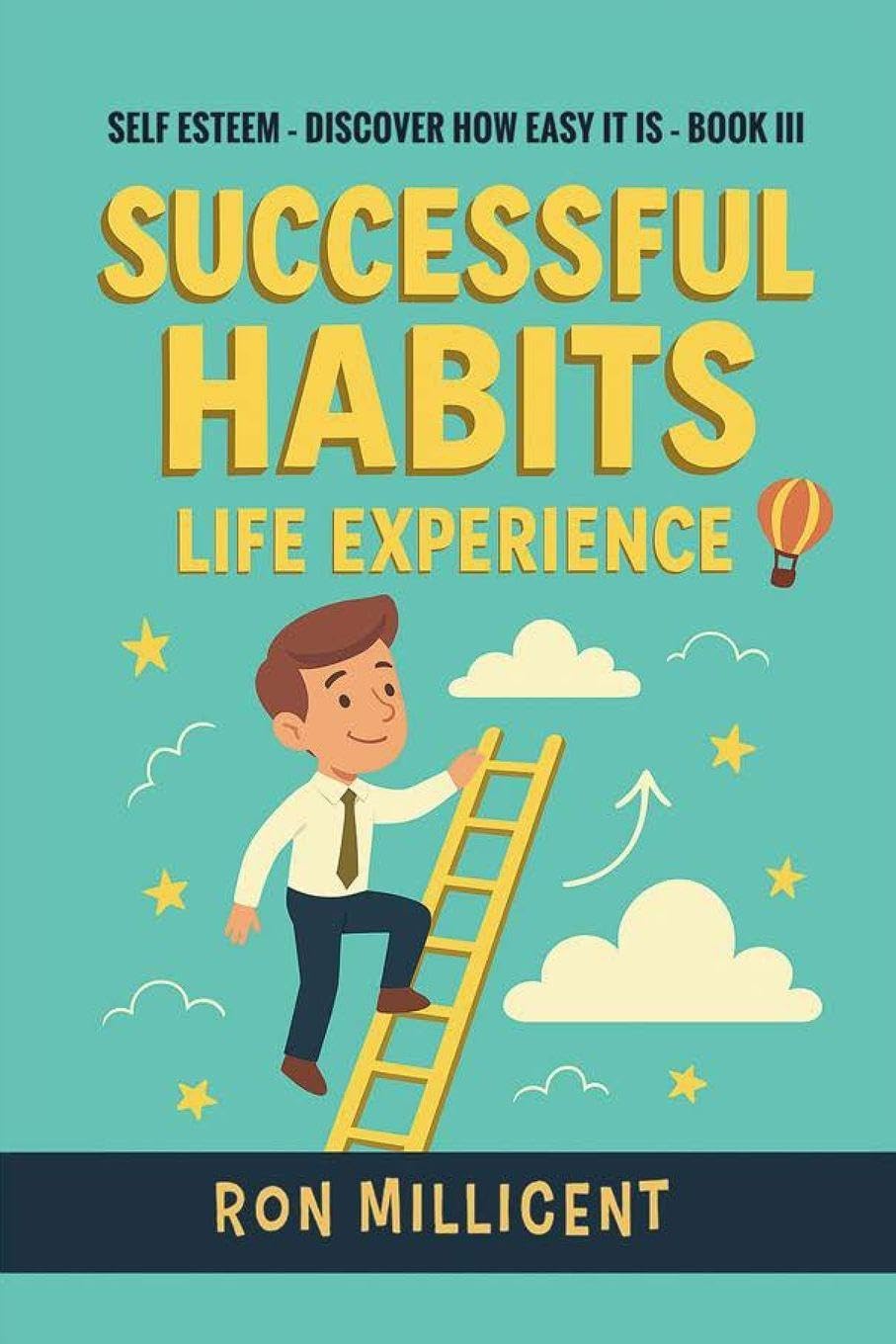 Successful Habits - Life Experience: Leading to Self Esteem