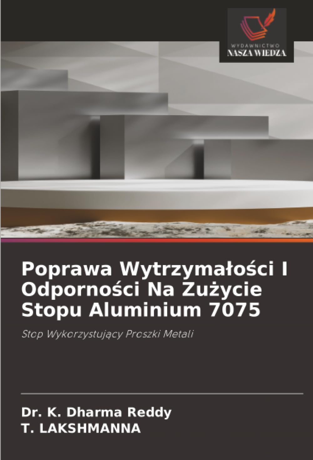 Poprawa Wytrzymałości I Odporności Na Zużycie Stopu Aluminium 7075: Stop Wykorzystujący Proszki Metali
