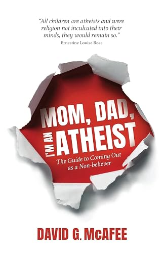 Mom, Dad, I'm an Atheist: The Guide to Coming Out as a NonBeliever