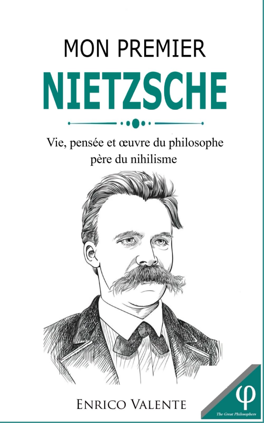 Mon premier Nietzsche: Vie, pensée et œuvre du philosophe père du nihilisme: 9 (Collection « Les grands philosophes »)