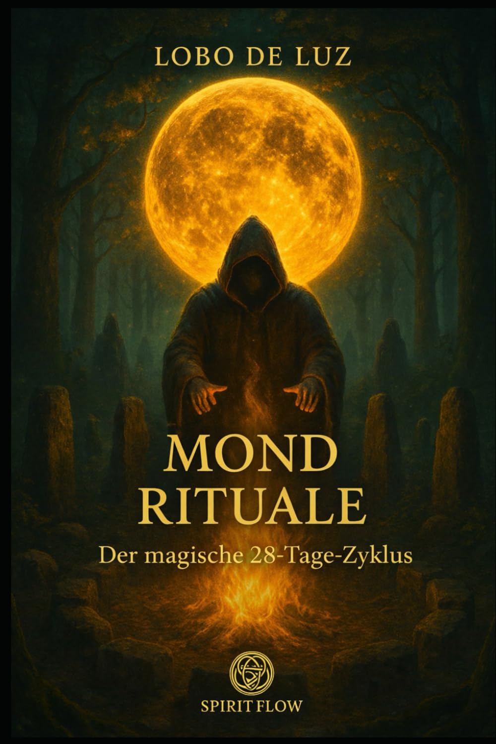 MOND RITUALE: Der magische 28-Tage-Zyklus (Bibliothek des Inneren Erwachens)