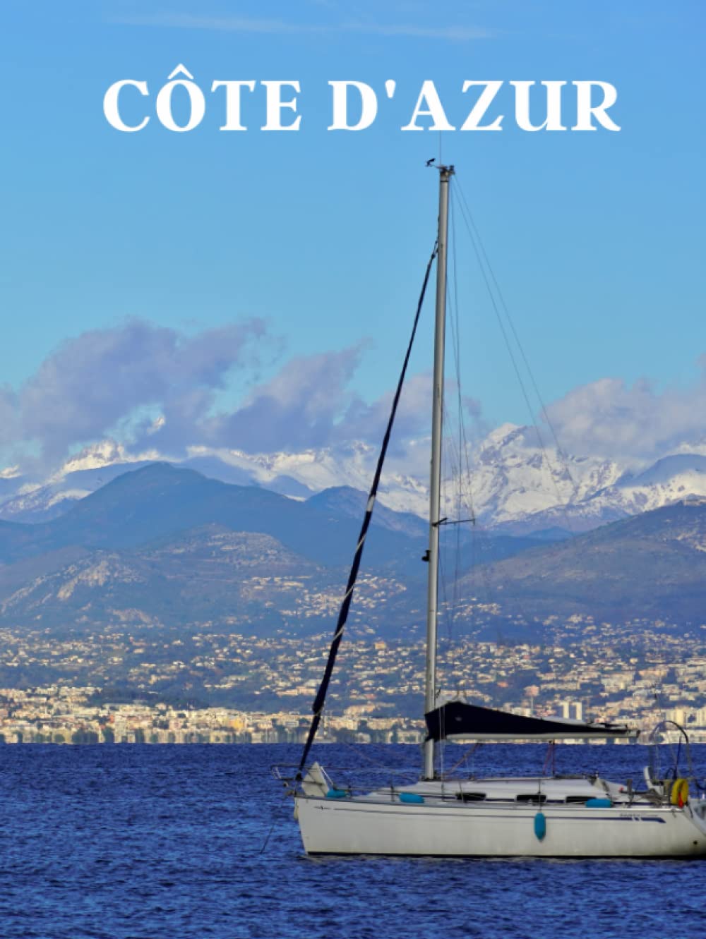 COTE D’AZUR | Decorative Book for Home Decor Boat, Sea & Alpes Mountains: Cocktail Coffee Table Books & Bookshelves Interior Design (Journaling Series)      Hardcover – February 28, 2023