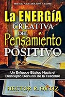 Creative Energy of Positive Thinking, The: A Basic Approach to the Genuine Concept of Happiness 0982794444 Book Cover