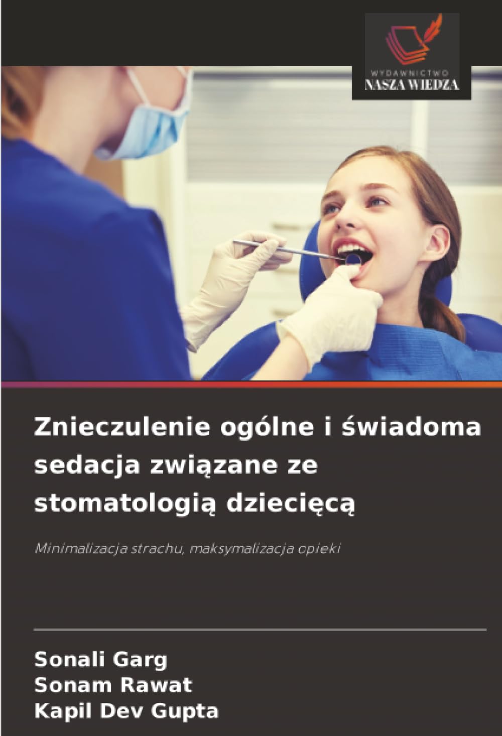 Znieczulenie ogólne i świadoma sedacja związane ze stomatologią dziecięcą: Minimalizacja strachu, maksymalizacja opieki