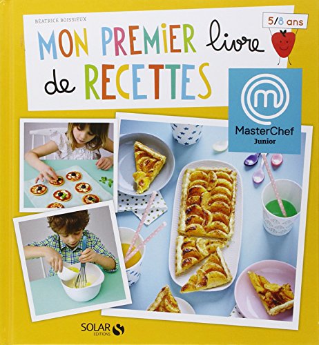 Télécharger Mon premier livre de recettes Masterchef Francais PDF