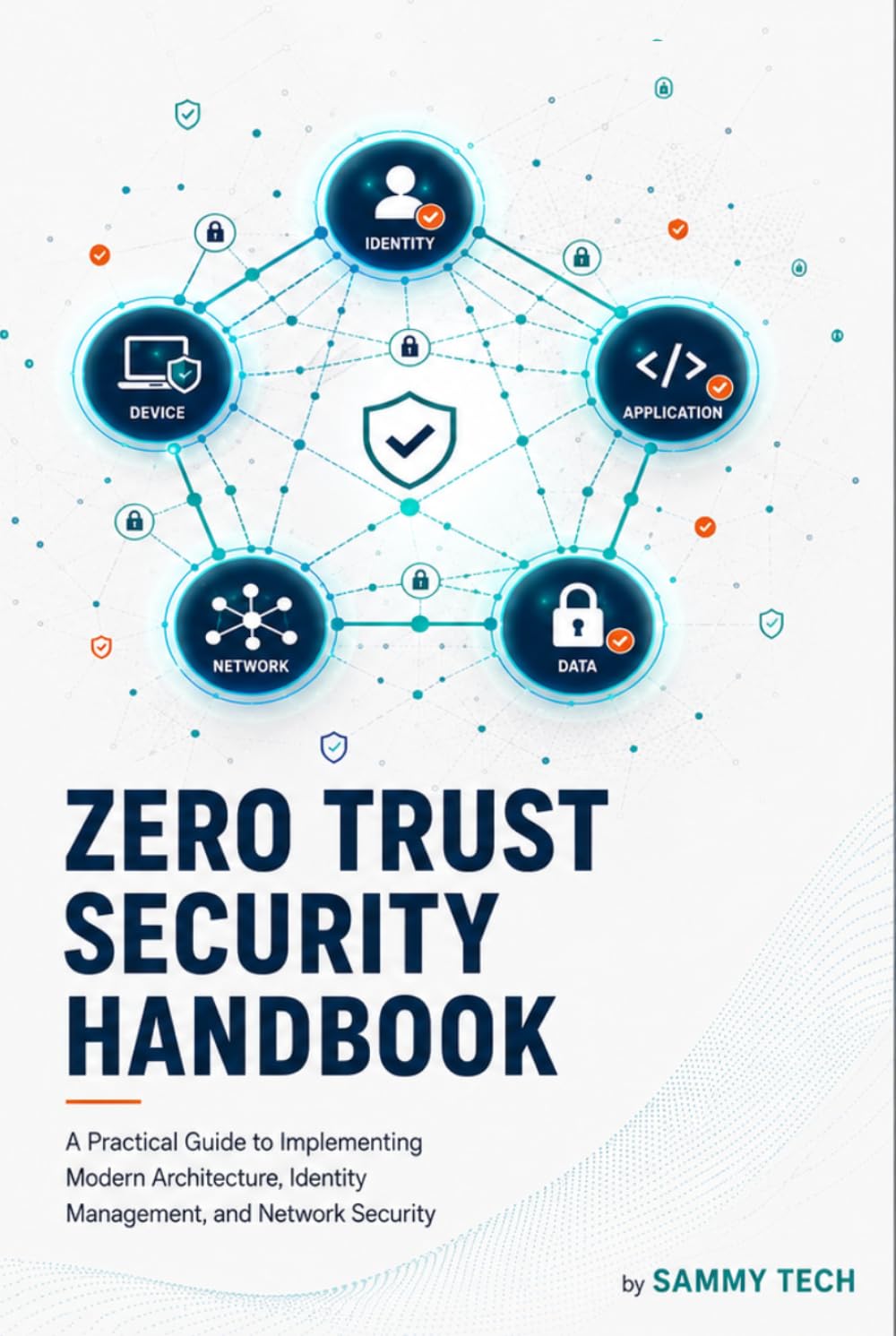 Zero Trust Security Handbook: A Practical Guide to Implementing Modern Architecture, Identity Management, and Network Security.