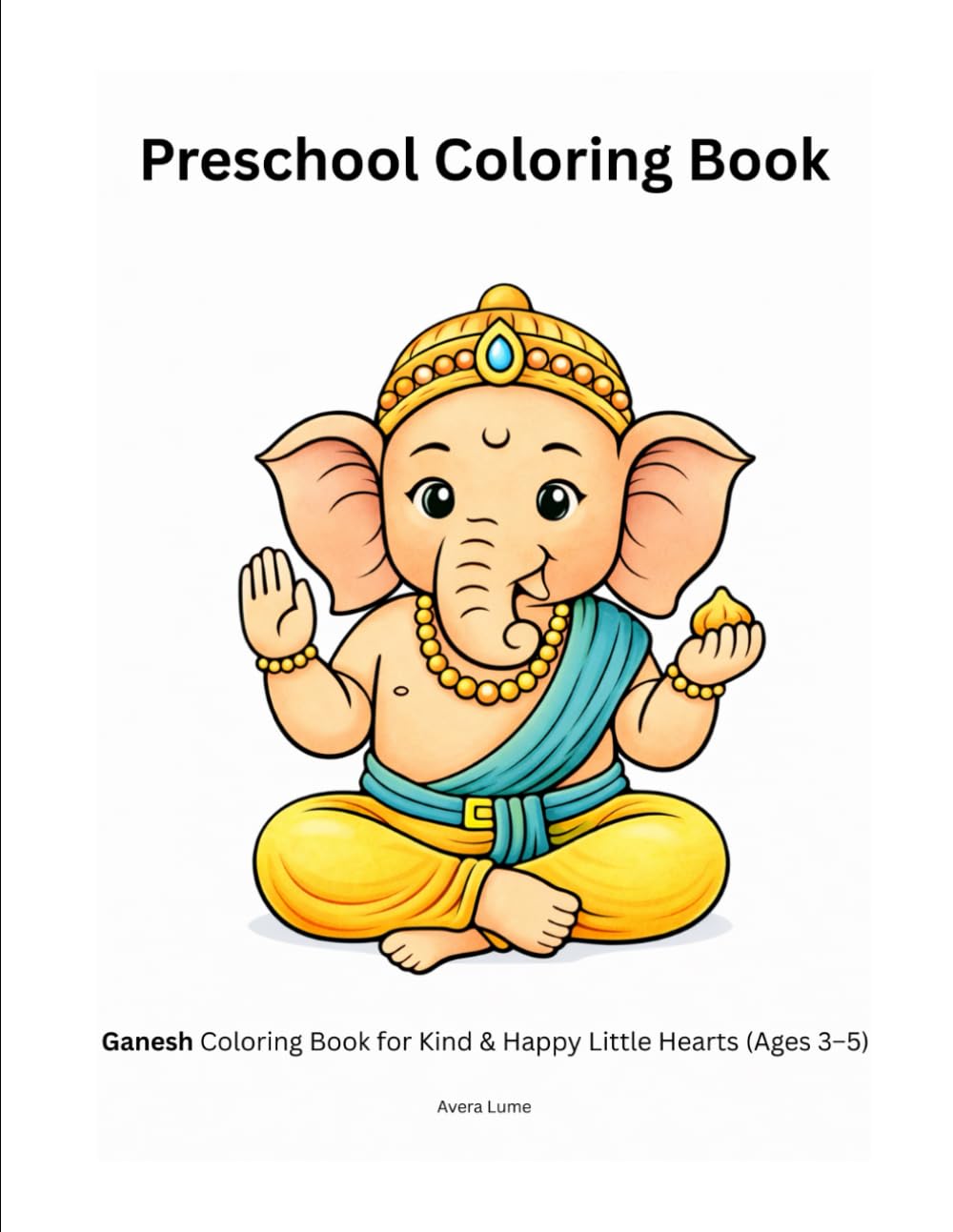 Preschool Coloring Book: A Coloring Book for Calm, Kind, and Happy Little Hearts (Ages 3–5)