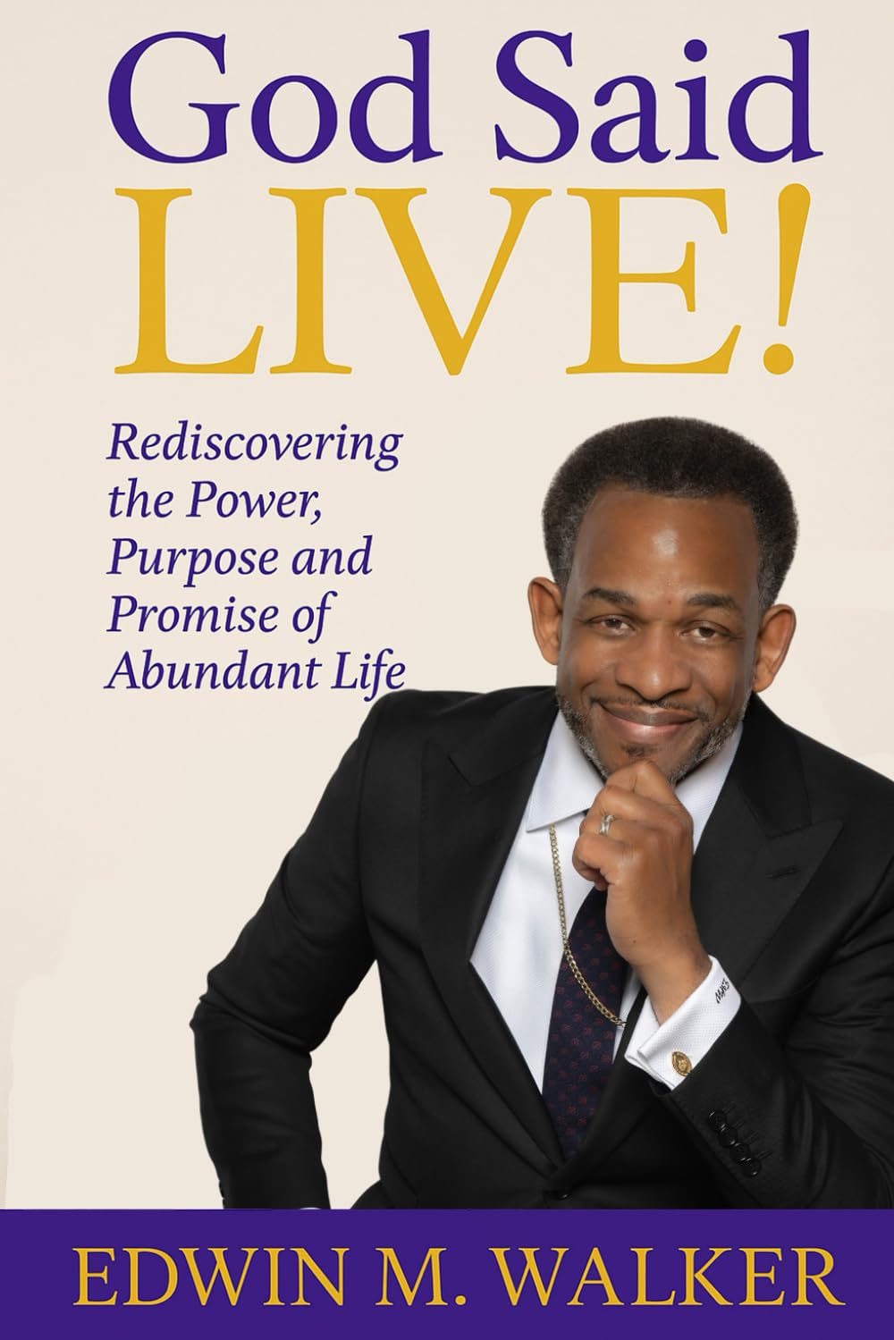 God Said LIVE!: Rediscovering the Power, Purpose, and Promise of Abundant Life