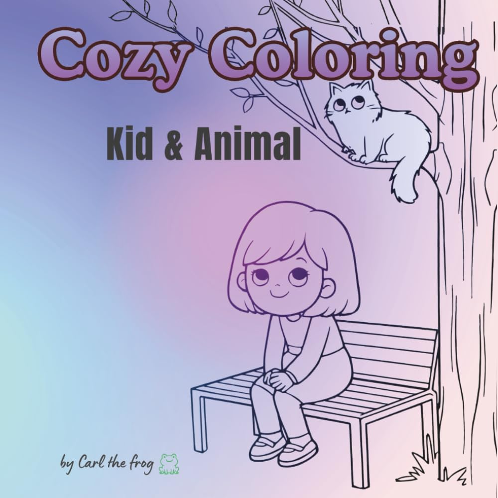 Cozy Coloring - Kid & Animal: Cute Cozy Coloring Book for Adults and Teens Featuring Calm Scenes for Relaxation