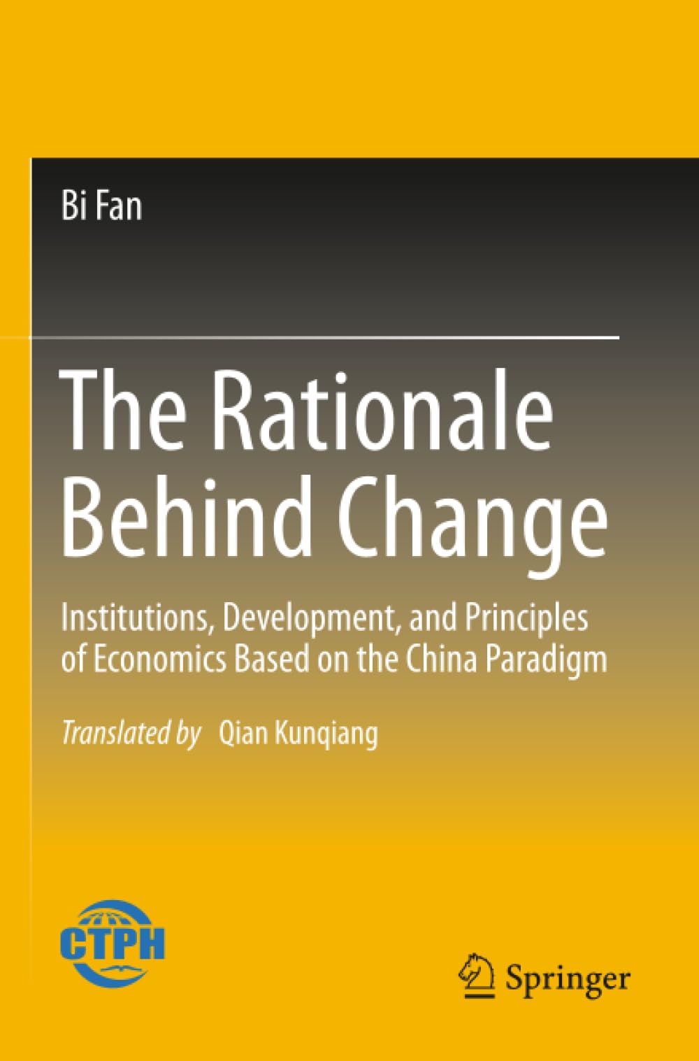 The Rationale Behind Change: Institutions, Development, and Principles of Economics Based on the China Paradigm