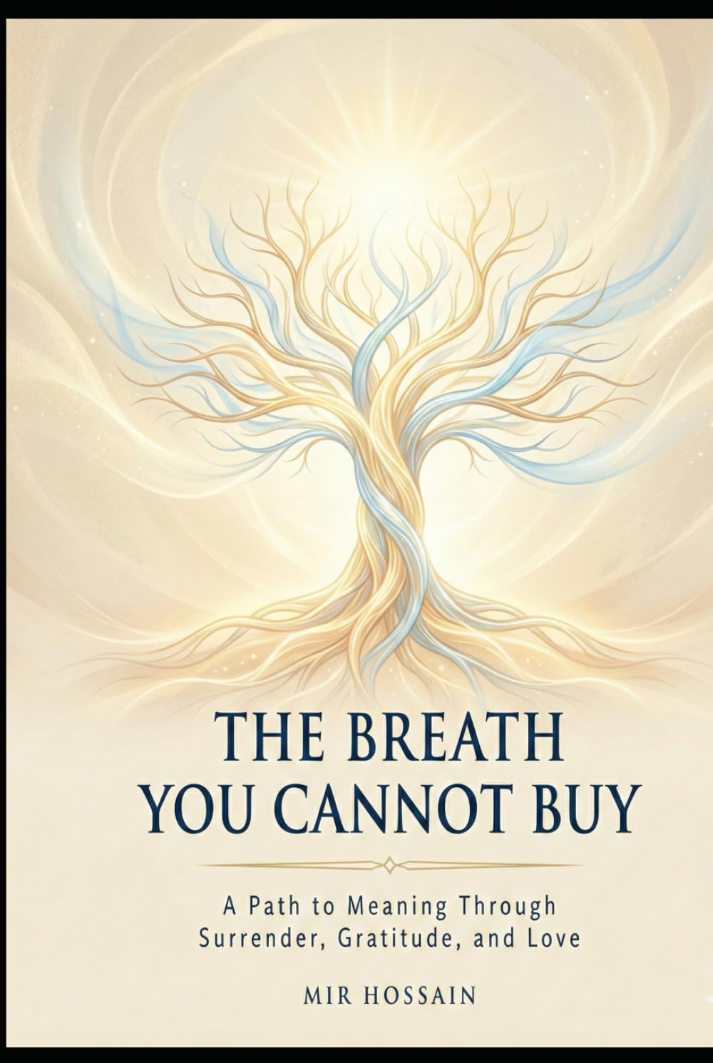 The Breath You Cannot Buy: A Guide to Waking Up, Letting Go, and Finding Peace in a World That Never Stops Demanding More