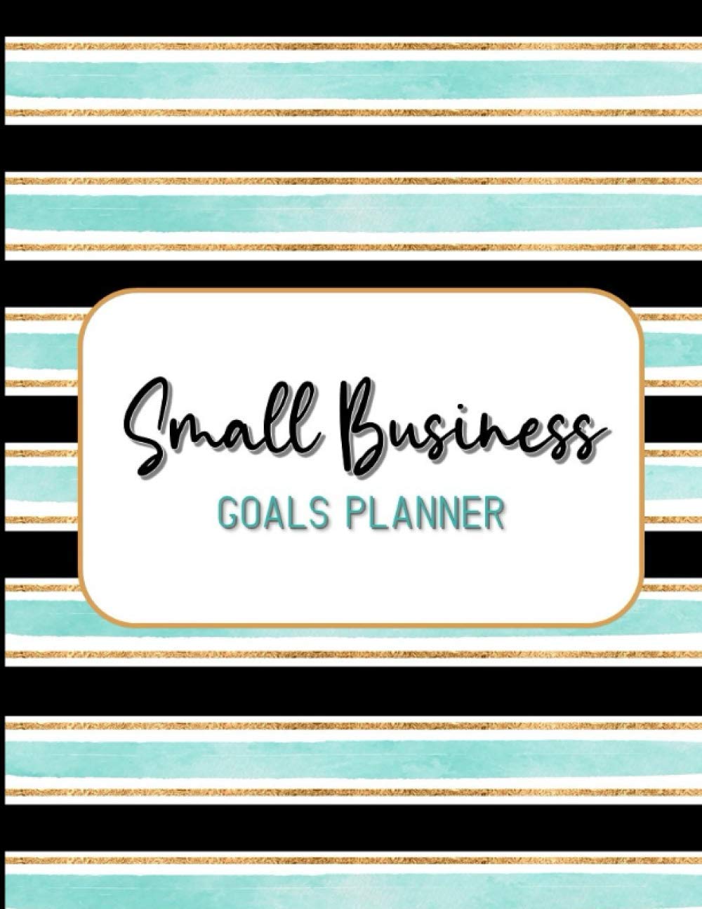 Small Business Goals Planner: Track Yearly, Monthly, Weekly, and Daily Goals