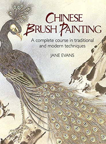Chinese Brush Painting: A Complete Course in Traditional and Modern Techniques (Dover Art Instruction)
