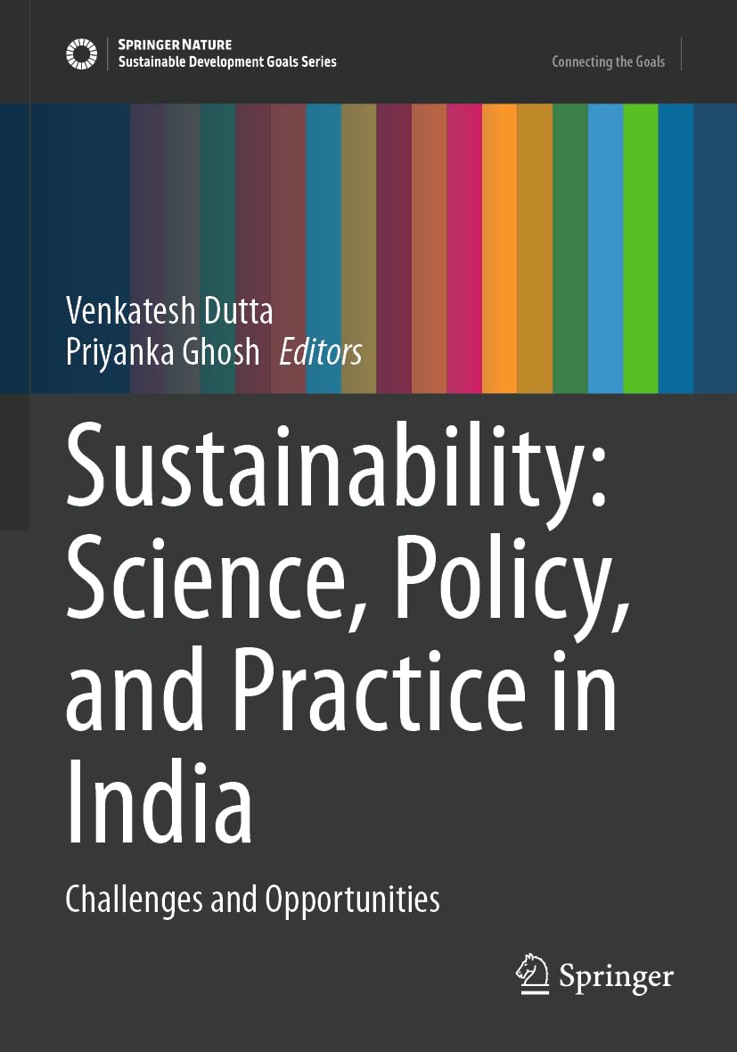 Sustainability: Science, Policy, and Practice in India: Challenges and Opportunities (Sustainable Development Goals Series)