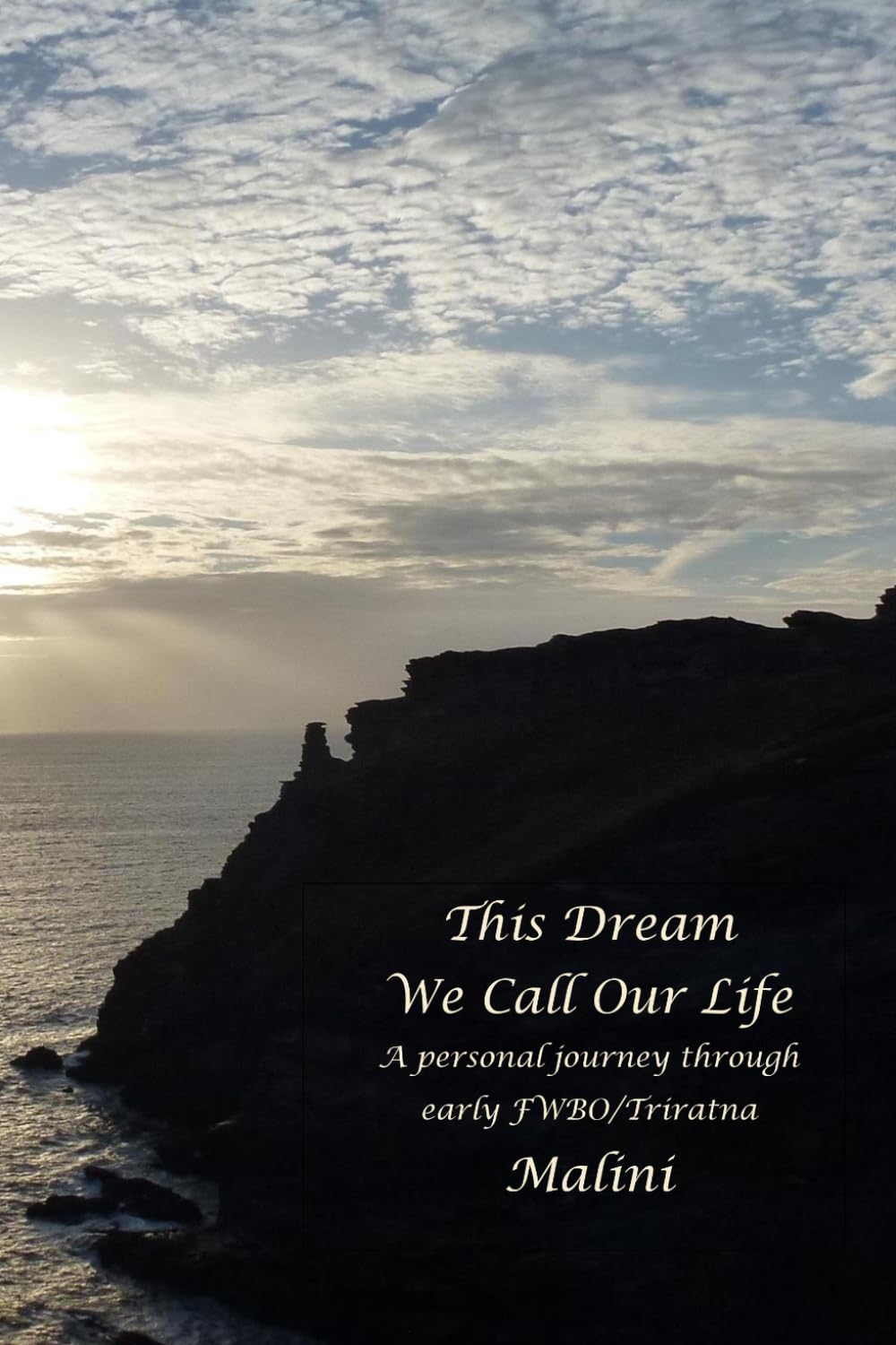 This Dream We Call Our Life: A personal journey through early FWBO/Triratna