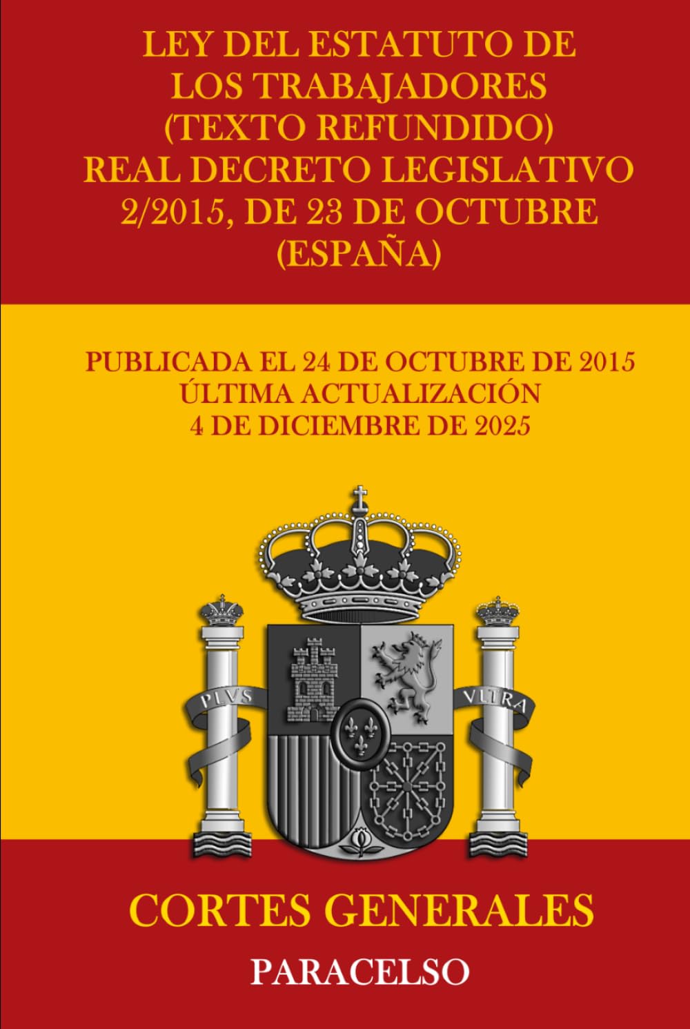 LEY DEL ESTATUTO DE LOS TRABAJADORES (TEXTO REFUNDIDO): REAL DECRETO LEGISLATIVO 2/2015, DE 23 DE OCTUBRE (ESPAÑA)