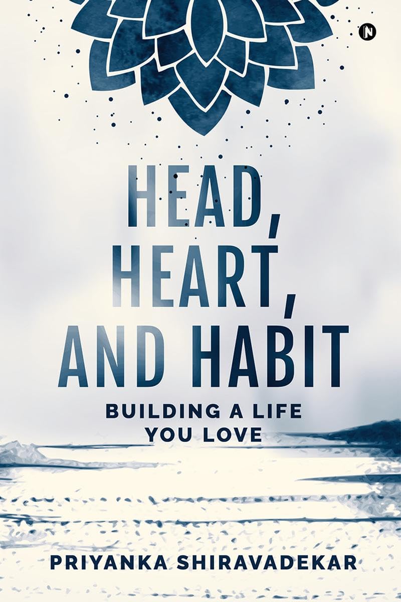 Head, Heart, and Habit: Building a Life You Love