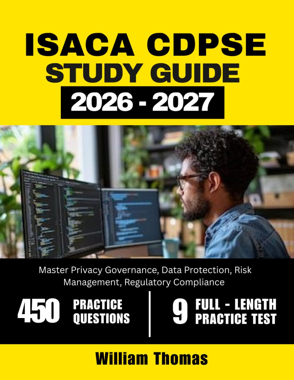 ISACA CDPSE Study Guide: Master Privacy Governance, Data Protection, Risk Management, Regulatory Compliance with 450 Questions and Explanations