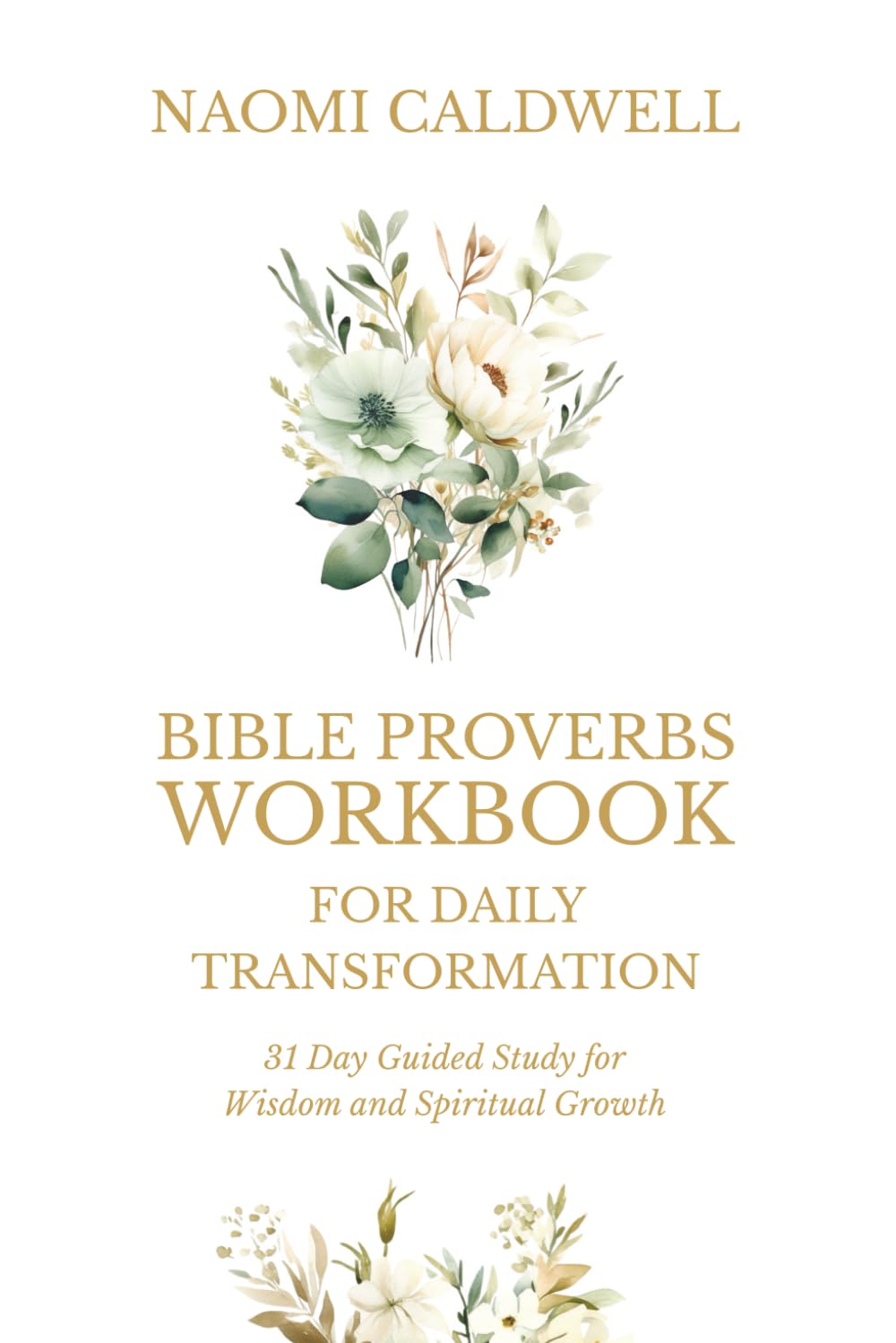 Bible Proverbs Workbook for Daily Transformation: A 31-Day Guided Bible Study for Wisdom, Spiritual Growth, and Real-Life Application