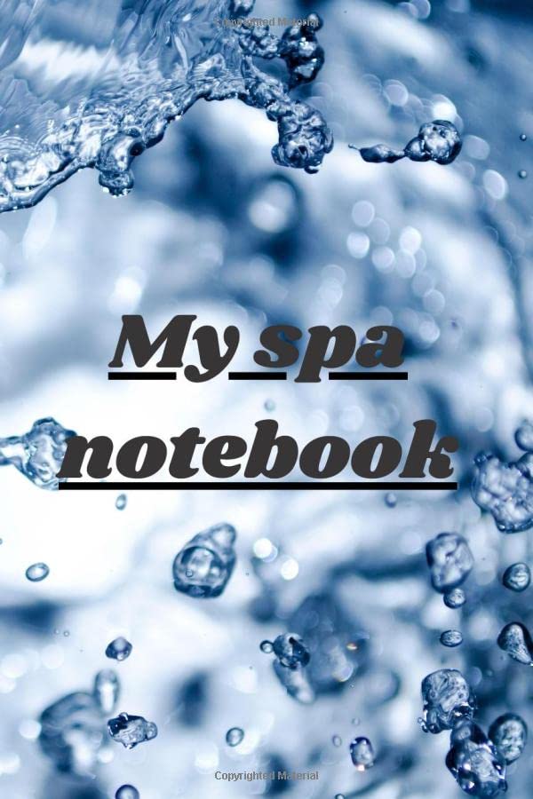 My spa notebook: My maintenance logbook: notebook to fill out for the maintenance of my inflatable spa, maintenance of my spa, ph, bromine and ... to follow inflatable spa. Size: 6 x 9 in