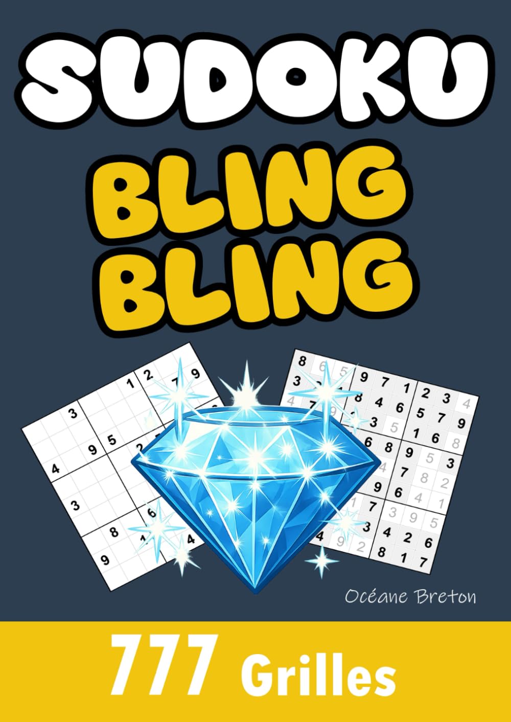 SUDOKU BLING BLING | 777 Grilles de Sudoku: Le livre de Sudoku qui brille plus que ton avenir (ou ton compte en banque) | Livre humoristique à offrir ou à s'offrir (quand on est riche !)