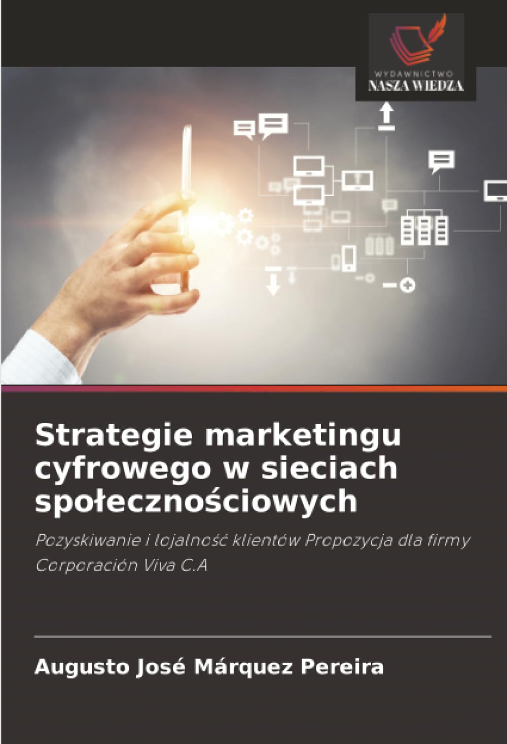 Strategie marketingu cyfrowego w sieciach spo¿eczno¿ciowych: Pozyskiwanie i lojalno¿¿ klientów Propozycja dla firmy Corporación Viva C.A