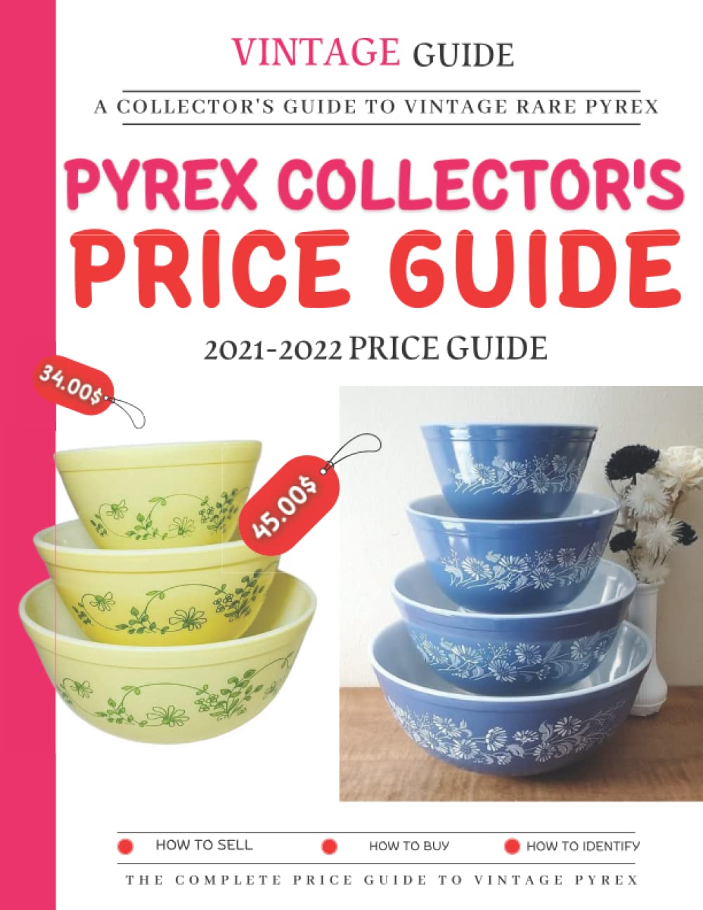 Pyrex Collector's Price Guide 2021-2022: A Collector's Guide To