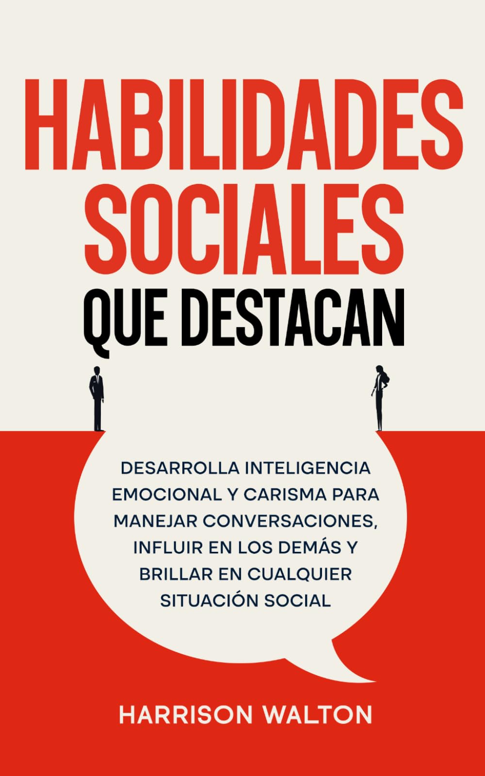 Habilidades sociales que destacan: Desarrolla inteligencia emocional y carisma para manejar conversaciones, influir en los demás y brillar en cualquier situación social