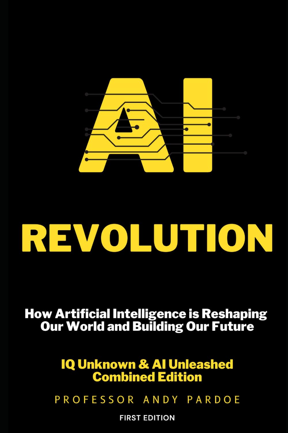 AI Revolution: How Artificial Intelligence is Reshaping Our World and Building Our Future (The Intelligence Revolution)