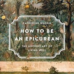 How to Be an Epicurean Audiobook By Catherine Wilson cover art
