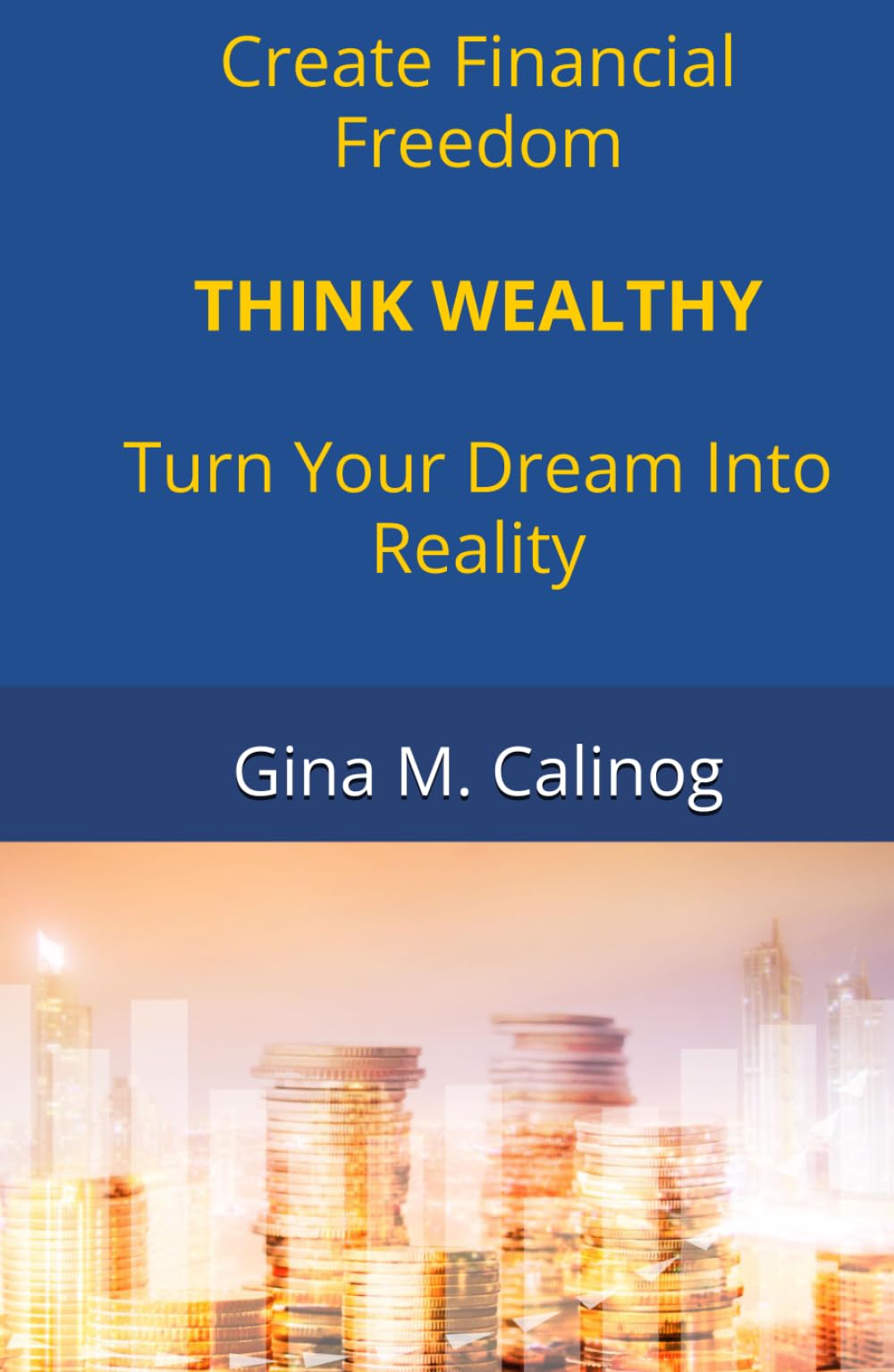 THINK WEALTHY Turn Your Dream Into Reality