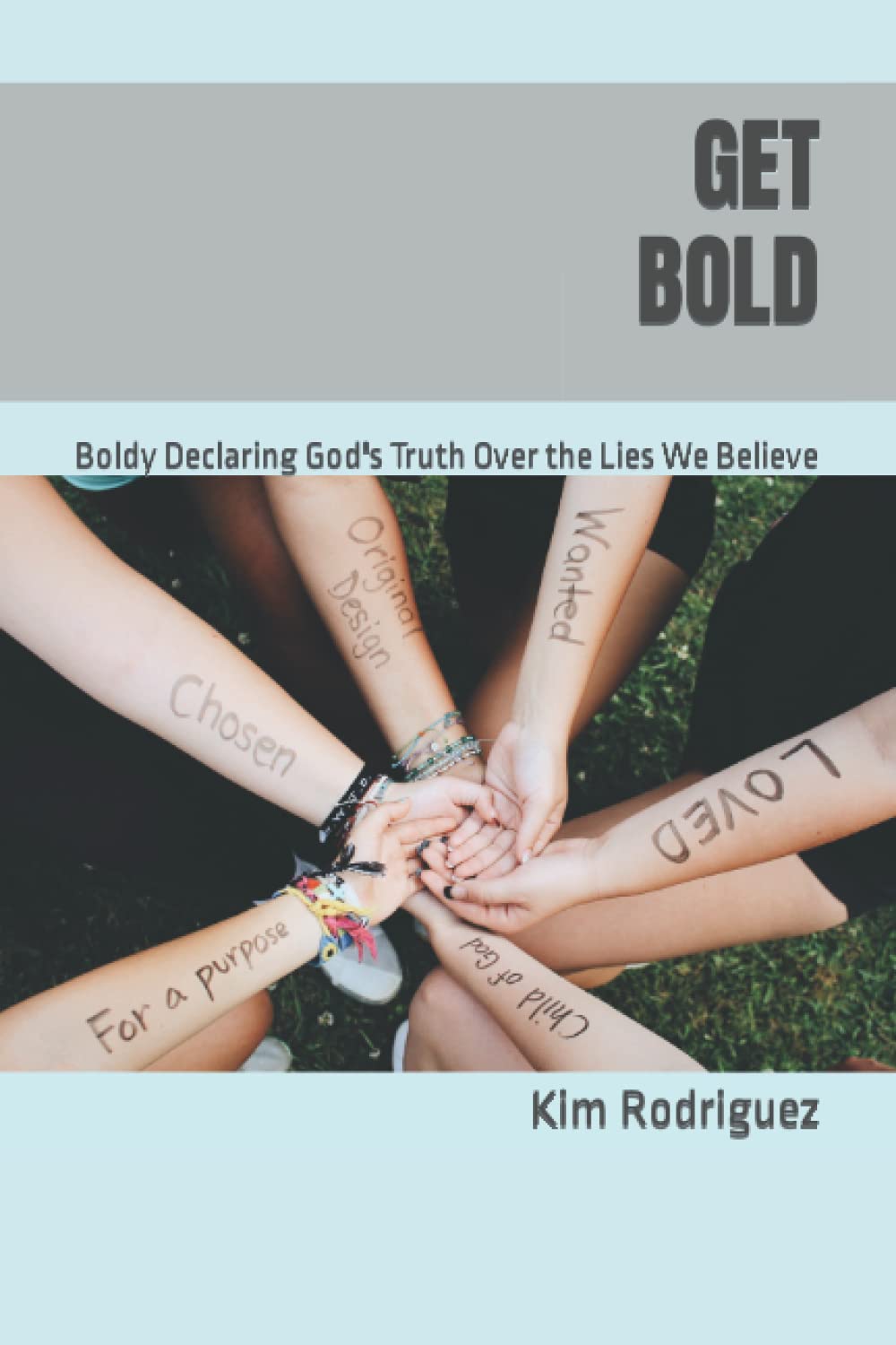 Get Bold: Boldy Declaring God's Truth Over the Lies We Believe