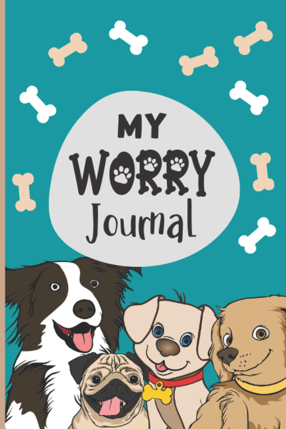 My Worry Journal: A Worry Log Book For Kids - To Reduce Anxiety & Boost Wellbeing, (Dog fan edition).