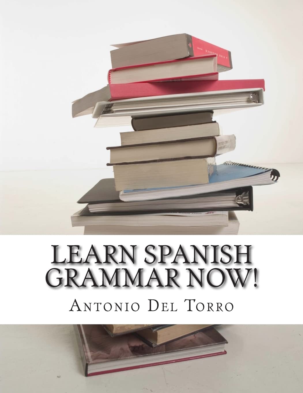Amazon.co.jp: Learn Spanish Grammar NOW! : Del Torro, Antonio: 洋書