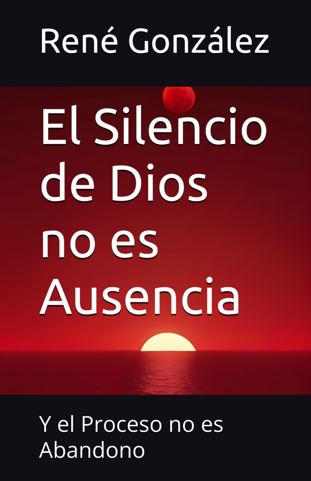 El Silencio de Dios no es Ausencia: Y el Proceso no es Abandono: 15 (Escuela del Espíritu)