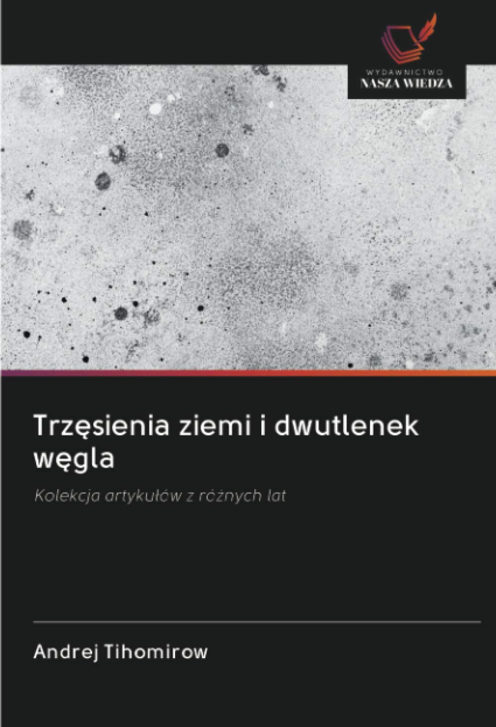 Trzęsienia ziemi i dwutlenek węgla: Kolekcja artykułów z różnych lat