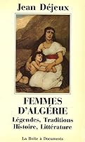 Femmes d'Algérie: Légendes, Traditions, Histoire, Littérature 290616402X Book Cover