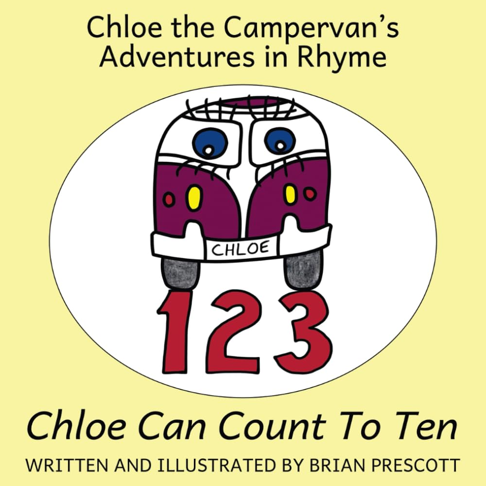 Chloe Can Count to Ten (Chloe The Campervan's Adventures in Rhyme)