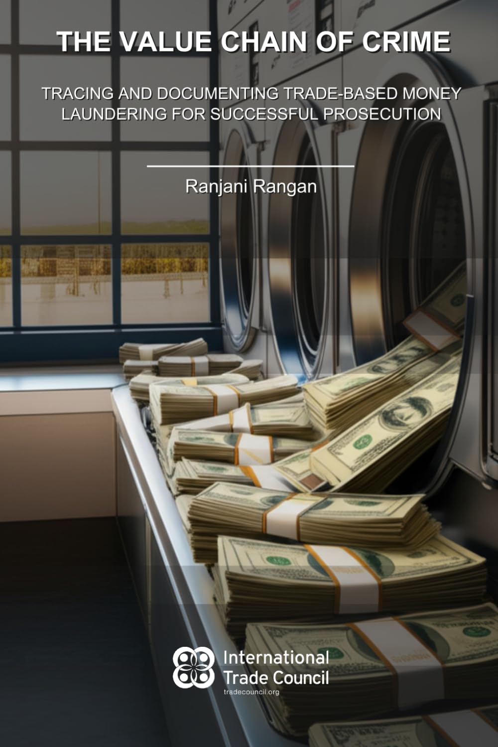 The Value Chain of Crime: Tracing and Documenting Trade-Based Money Laundering for Successful Prosecution