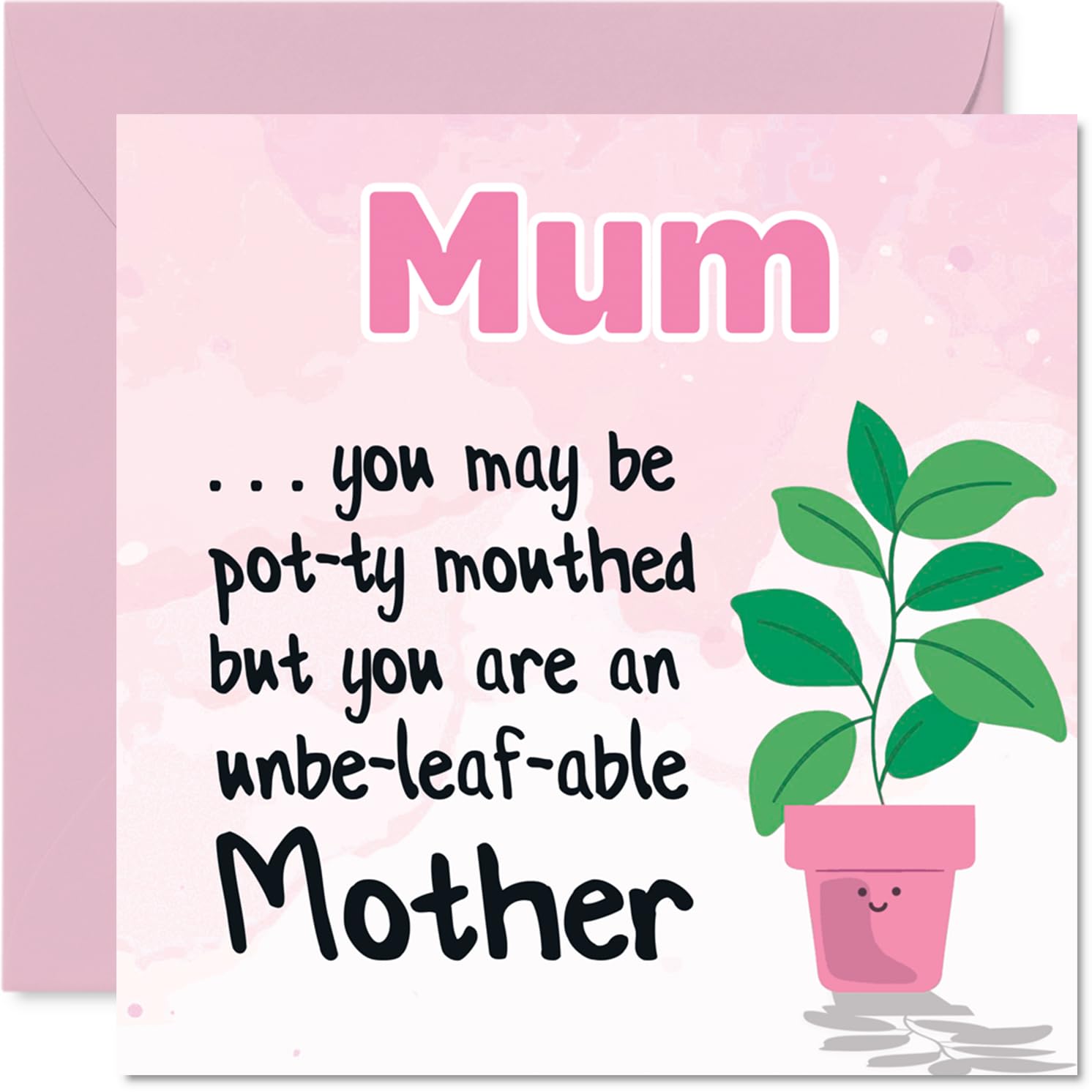 Cheeky Birthday Card for Mum - Unbe-leaf-able Mum Banter - Playful Potted Plant and Punny Text, Mother's Day - 145mm Square, Envelope Included