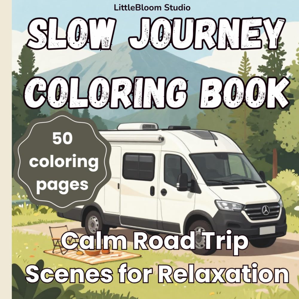Slow Journey Coloring Book: Calm Road Trip and Scenic Travel Pages for Relaxation and Mindfulness (LittleBloom Cozy Coloring Collection)
